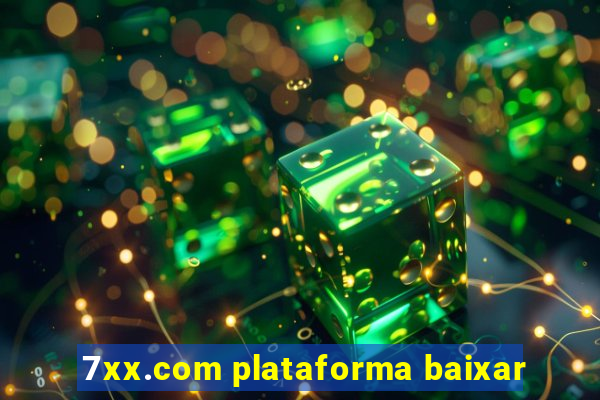 7xx.com plataforma baixar